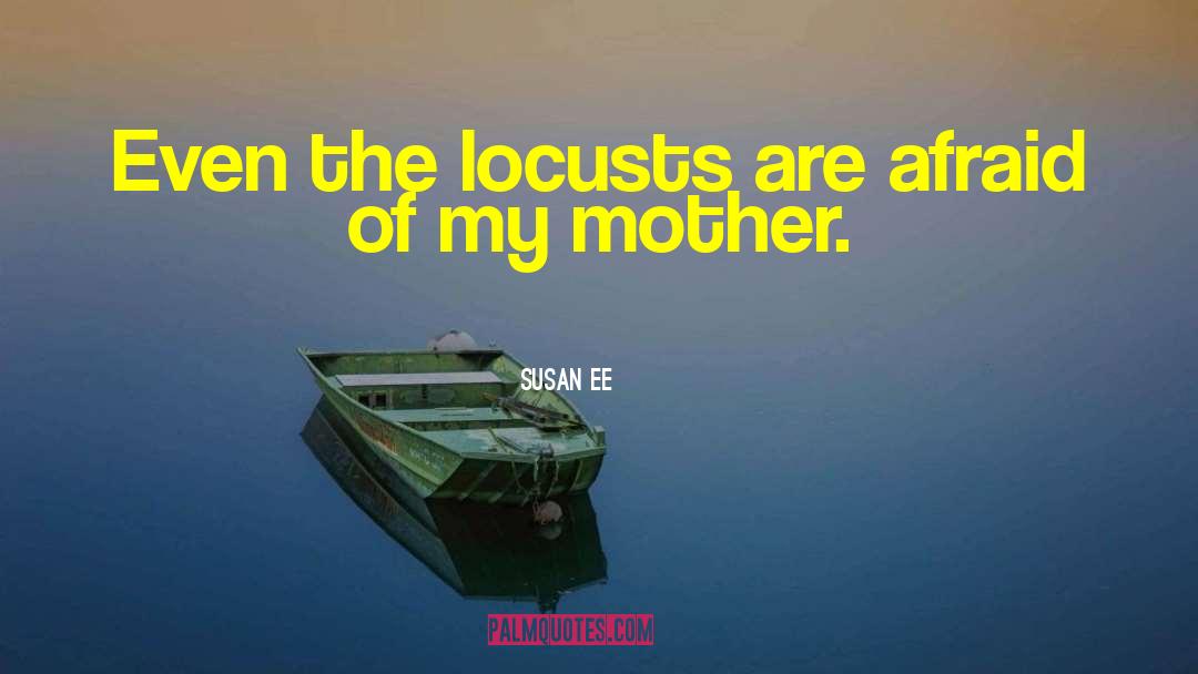 Locusts quotes by Susan Ee