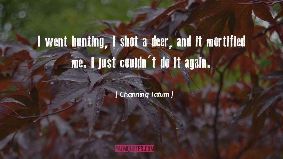 Lodges At Deer quotes by Channing Tatum