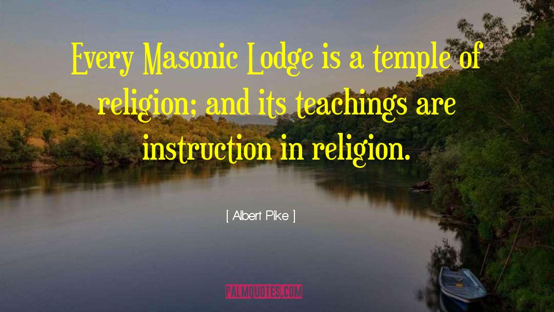 Lodges quotes by Albert Pike