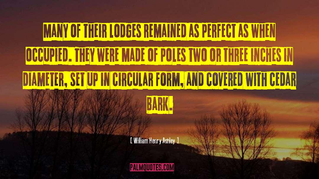 Lodges quotes by William Henry Ashley