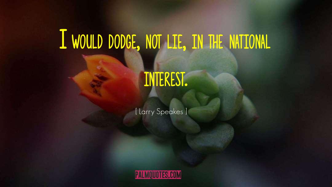 Loehr Dodge quotes by Larry Speakes