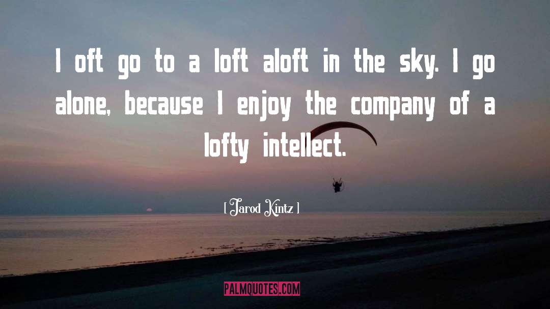 Loft quotes by Jarod Kintz