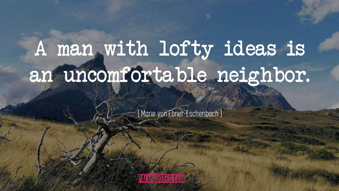 Lofty quotes by Marie Von Ebner-Eschenbach