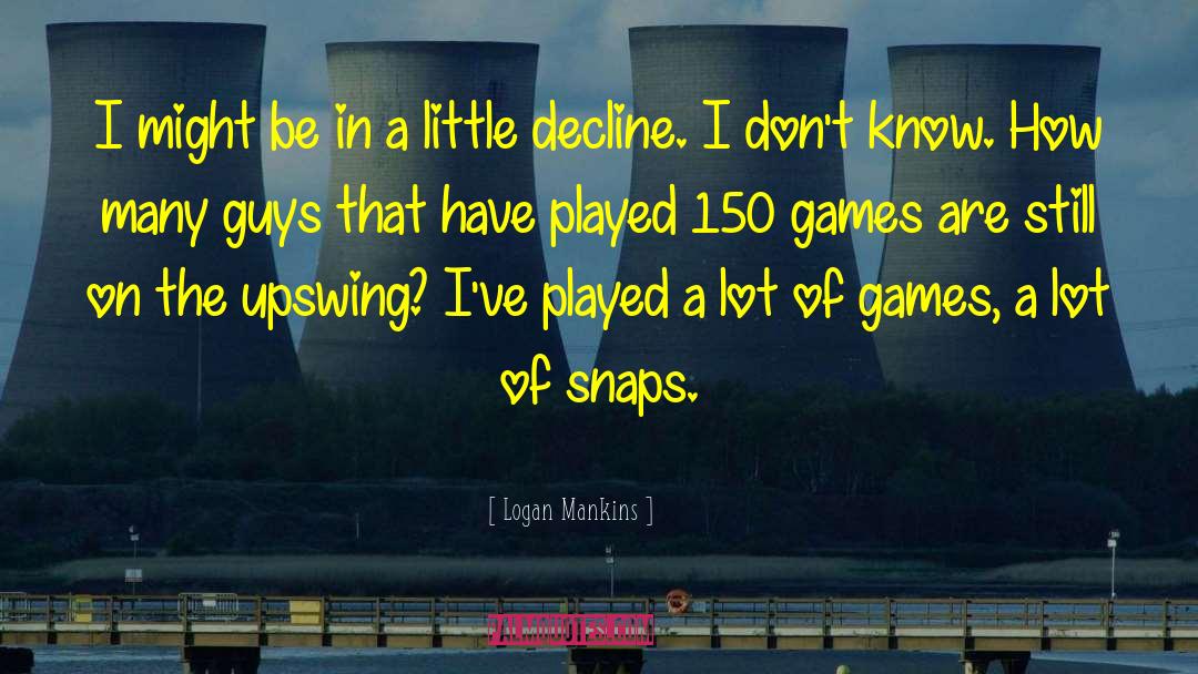 Logan Brandenburg quotes by Logan Mankins