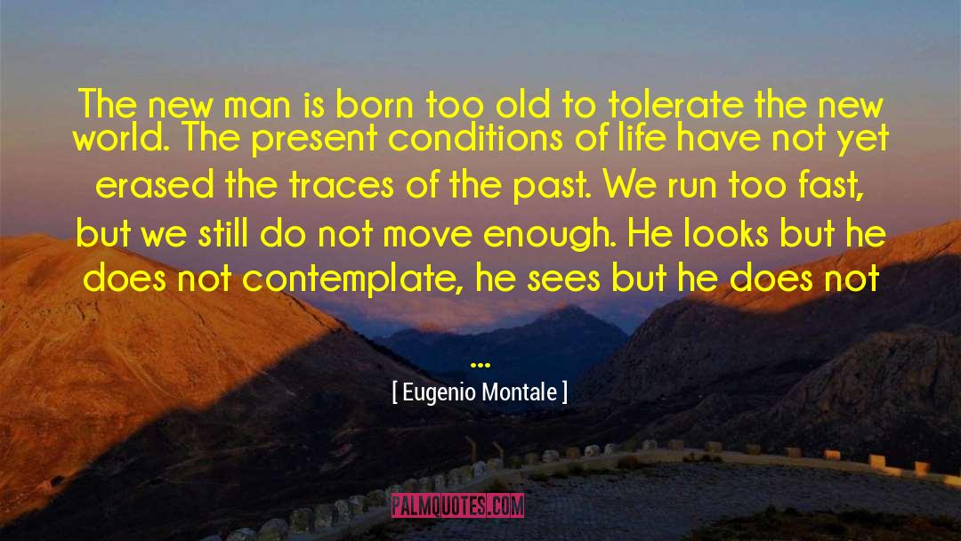 Logan Run Old Man quotes by Eugenio Montale