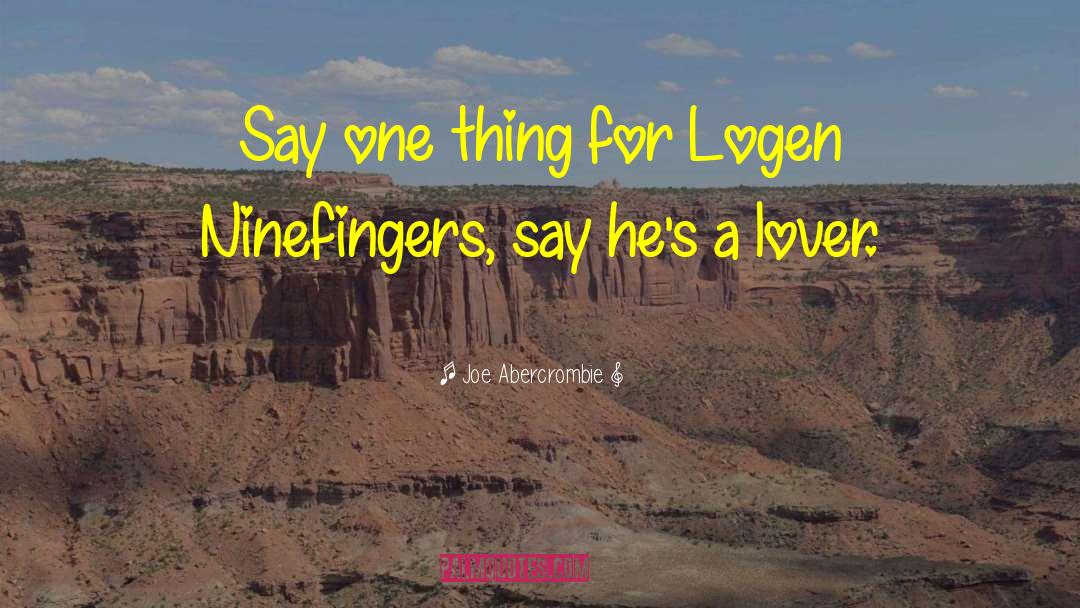 Logen Ninefingers quotes by Joe Abercrombie