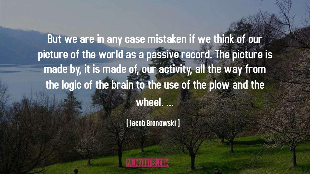 Logic Of The Observer quotes by Jacob Bronowski