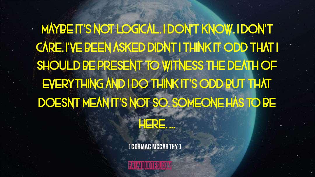 Logical Deduction quotes by Cormac McCarthy
