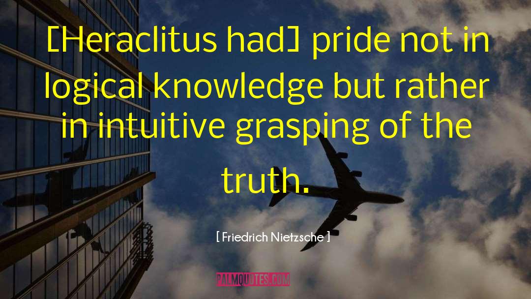 Logical Inconsistency quotes by Friedrich Nietzsche