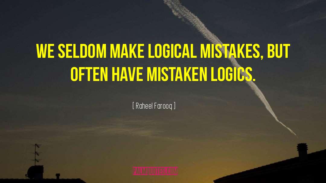 Logical Mistake quotes by Raheel Farooq