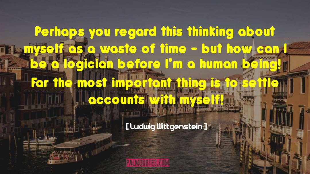 Logician quotes by Ludwig Wittgenstein