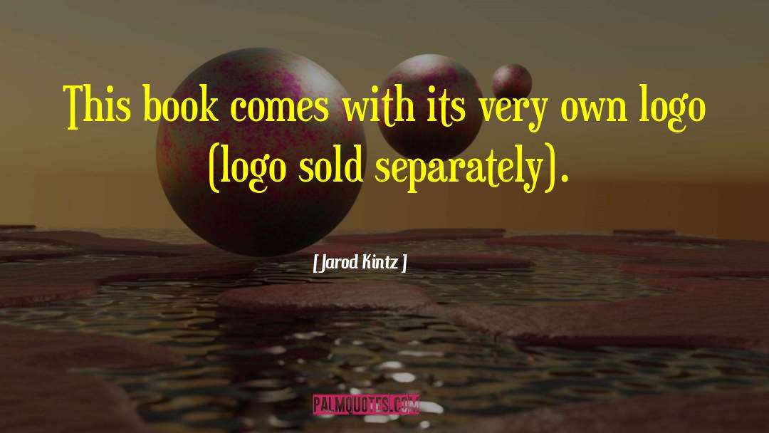 Logo quotes by Jarod Kintz