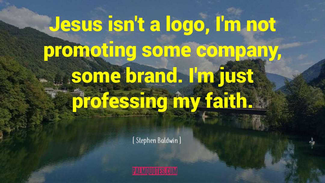 Logo quotes by Stephen Baldwin