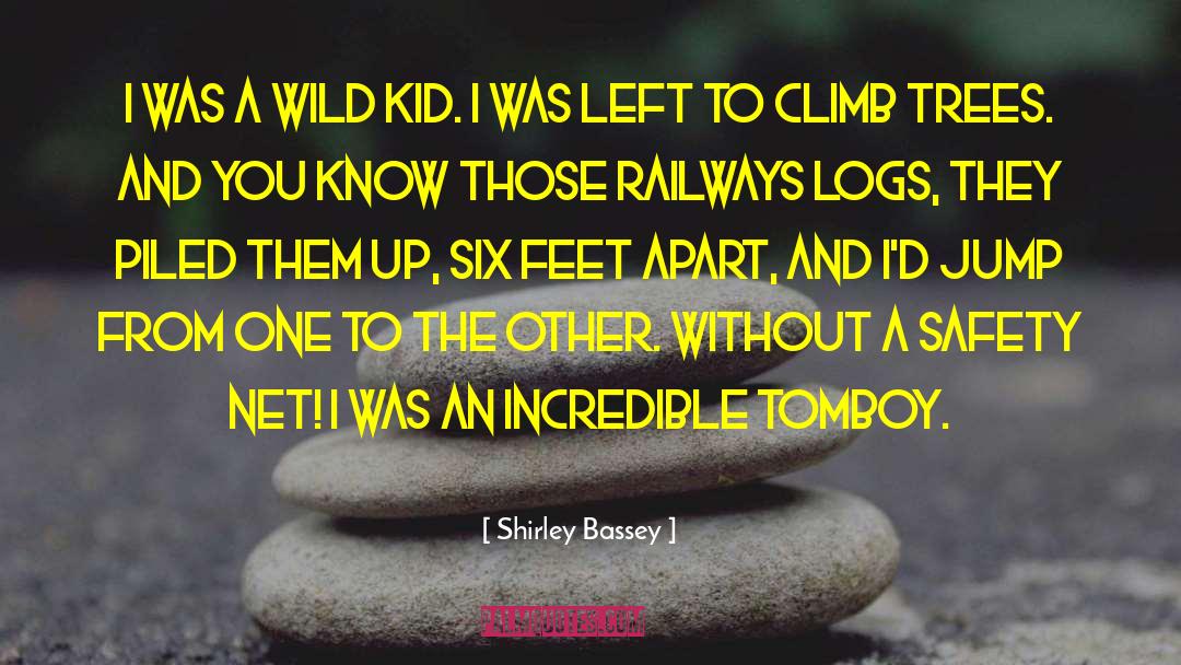 Logs quotes by Shirley Bassey