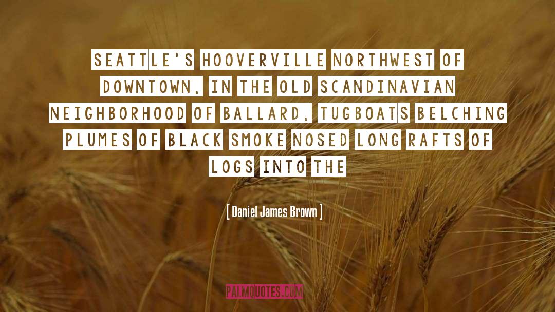 Logs quotes by Daniel James Brown