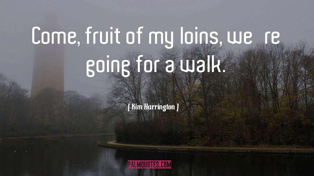 Loins quotes by Kim Harrington
