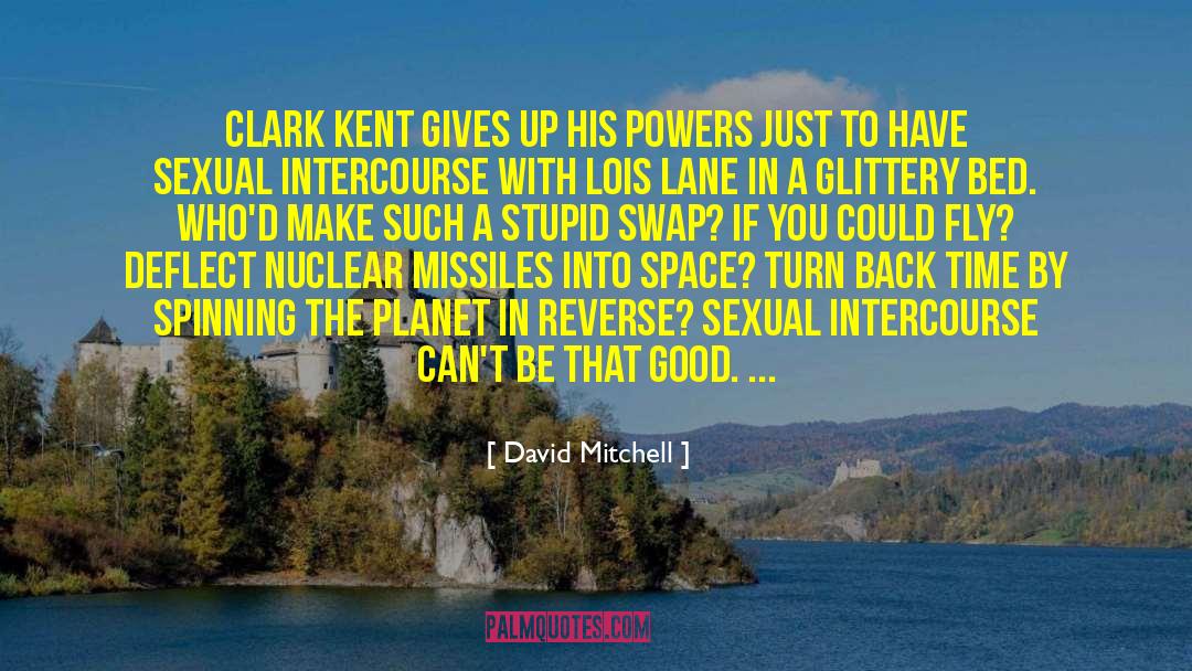 Lois Lane Clark Kent Superman quotes by David Mitchell
