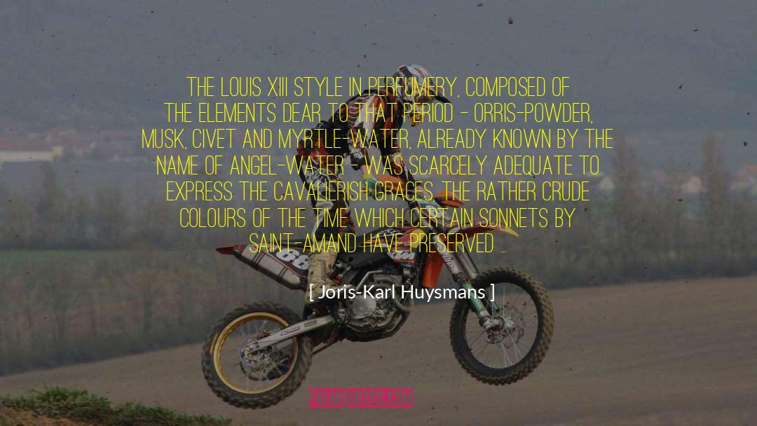 Loius Xiv quotes by Joris-Karl Huysmans