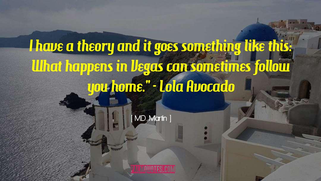Lola Avocado quotes by M.D. Martin