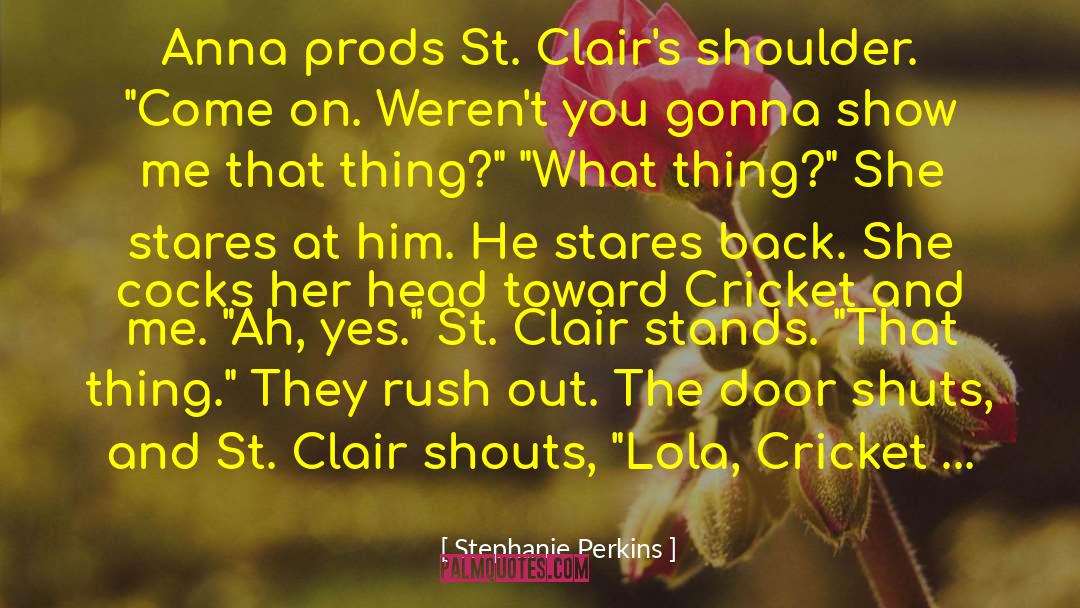 Lola Cricket Max quotes by Stephanie Perkins