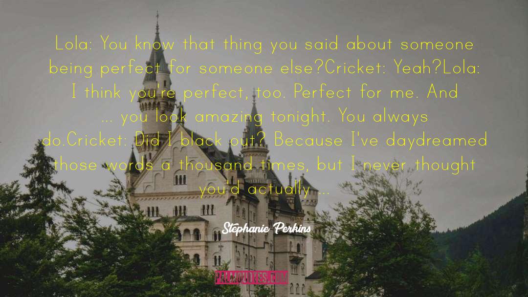 Lola Cricket Max quotes by Stephanie Perkins