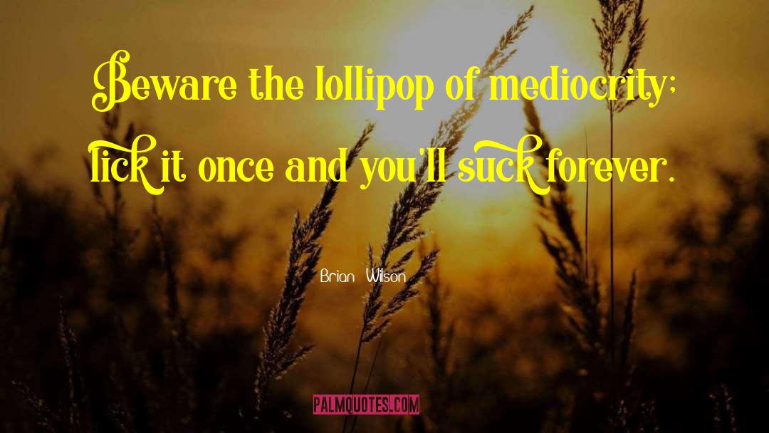 Lollipop quotes by Brian   Wilson