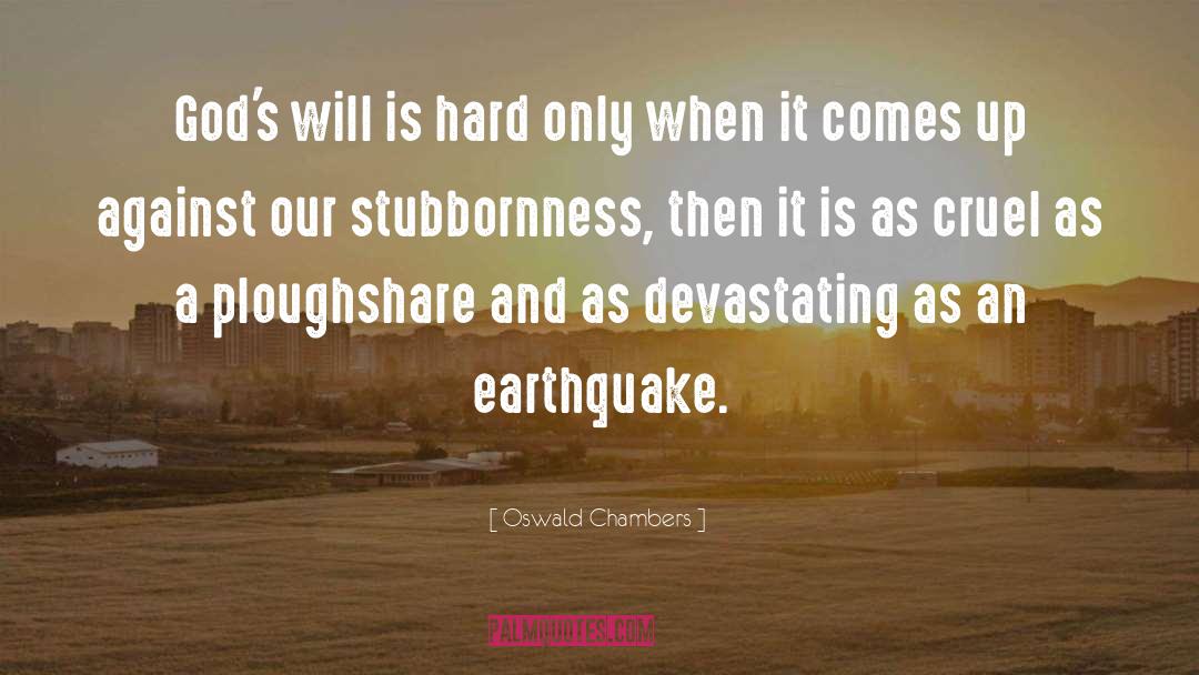 Loma Prieta Earthquake quotes by Oswald Chambers