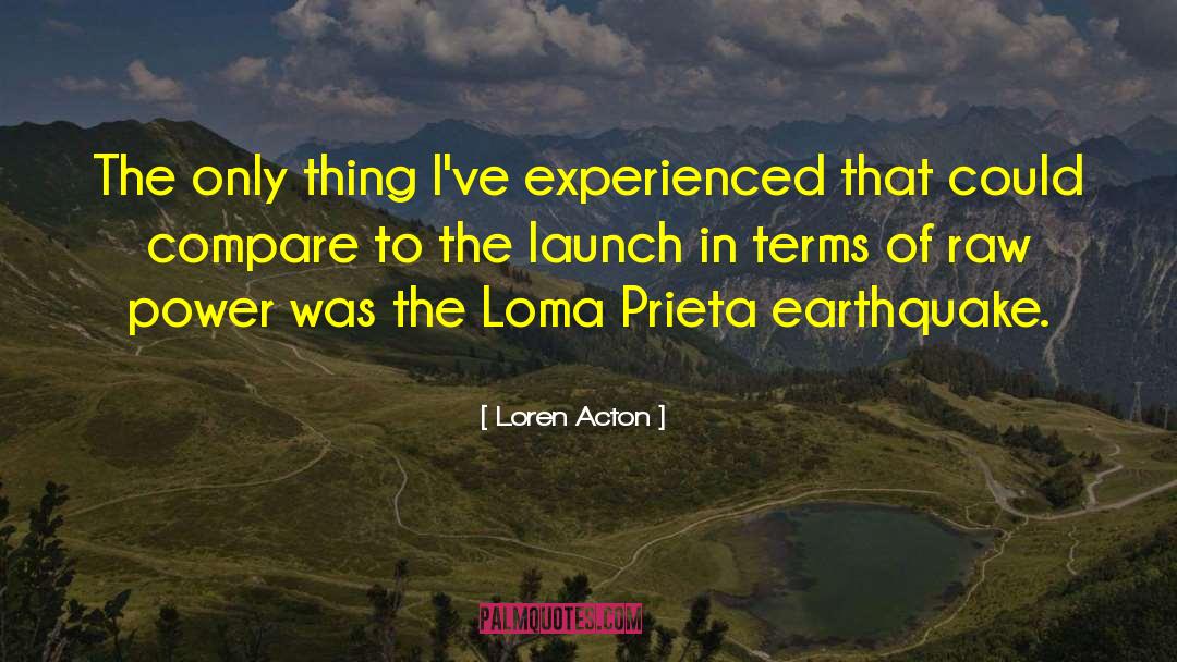 Loma Prieta Earthquake quotes by Loren Acton
