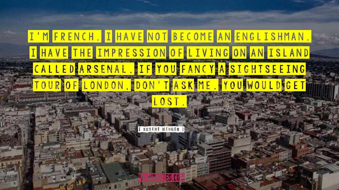 London French Greenwich quotes by Arsene Wenger