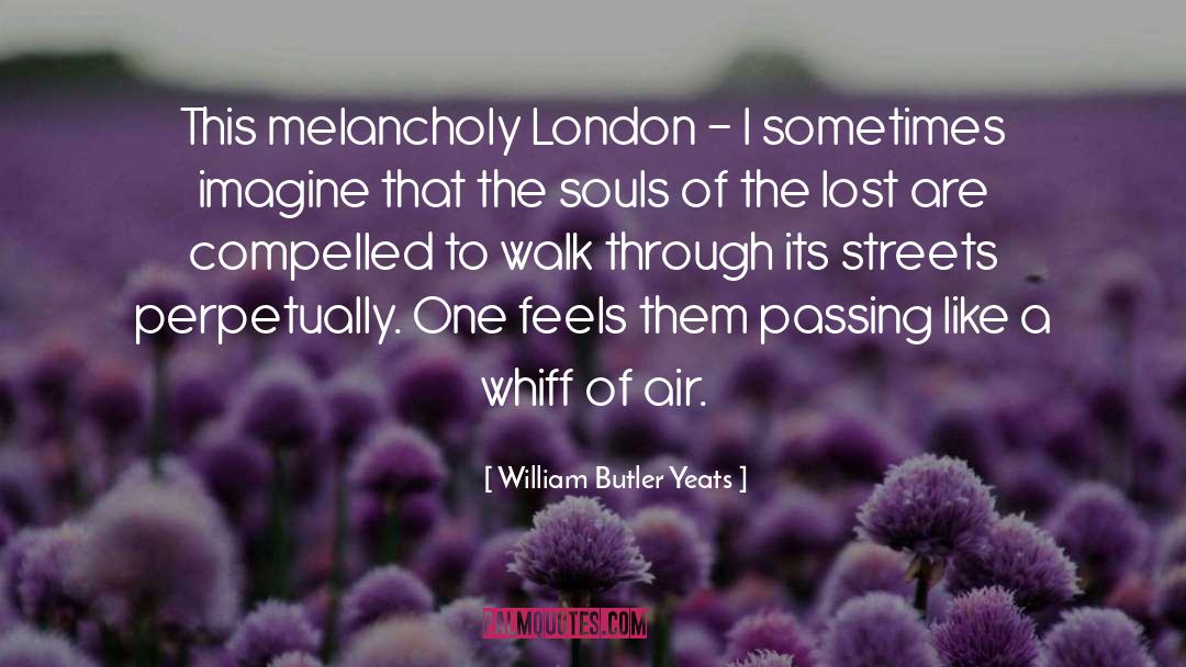 London Londoners quotes by William Butler Yeats