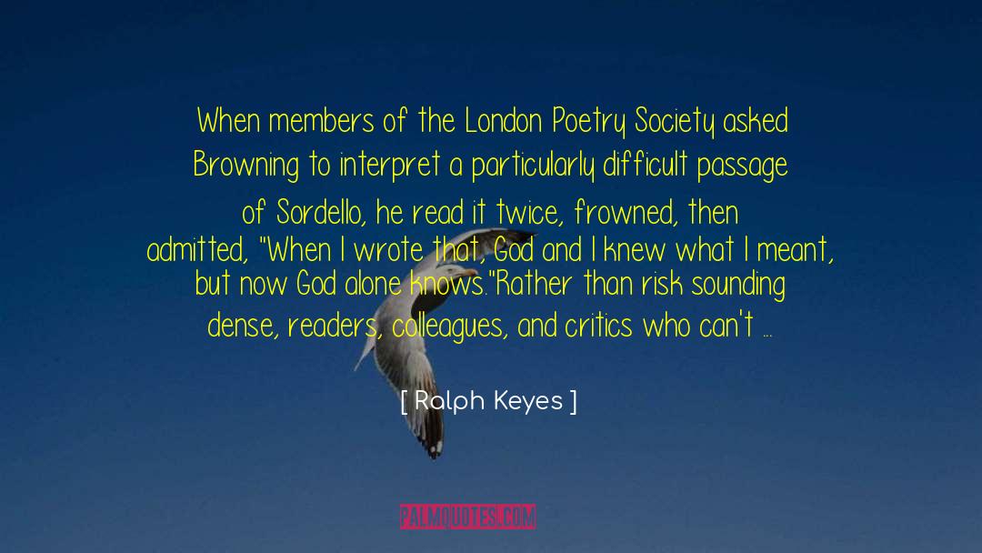 London Poetry Society quotes by Ralph Keyes