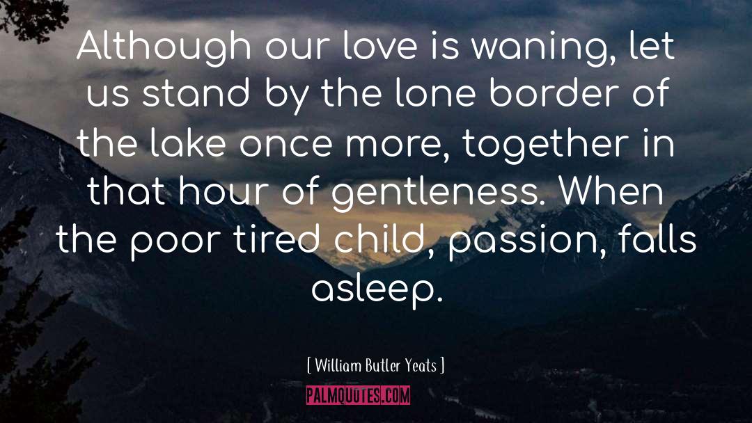 Lone quotes by William Butler Yeats