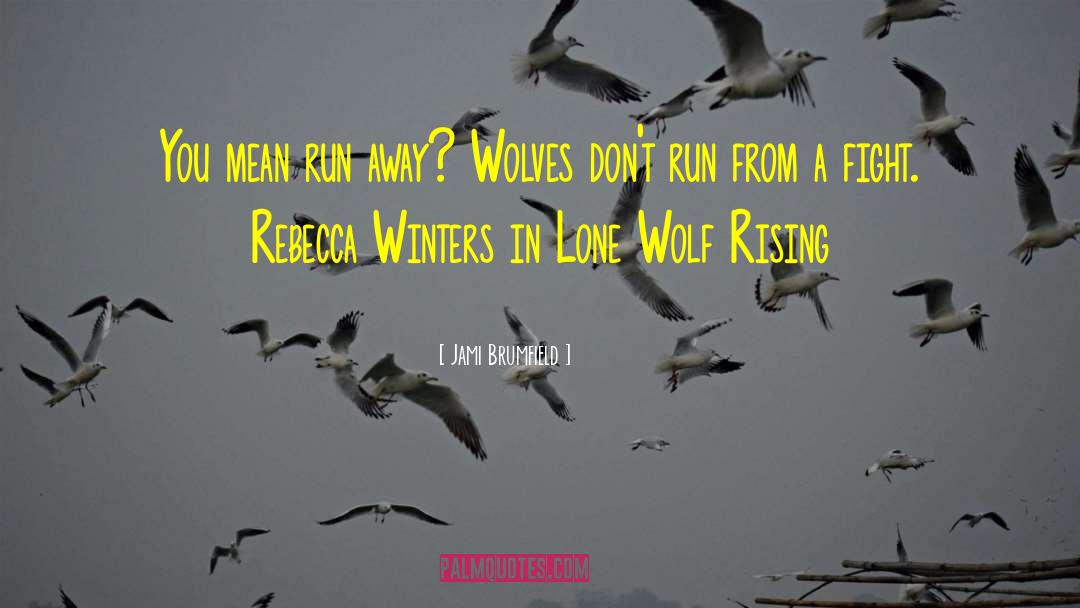 Lone Wolf Rising quotes by Jami Brumfield