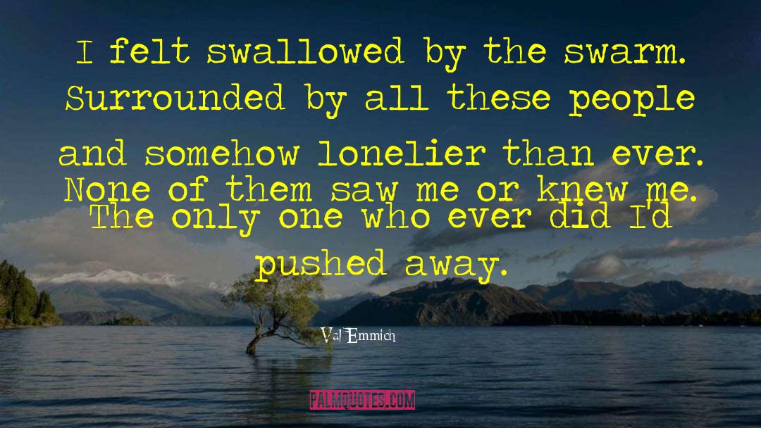 Lonelier quotes by Val Emmich