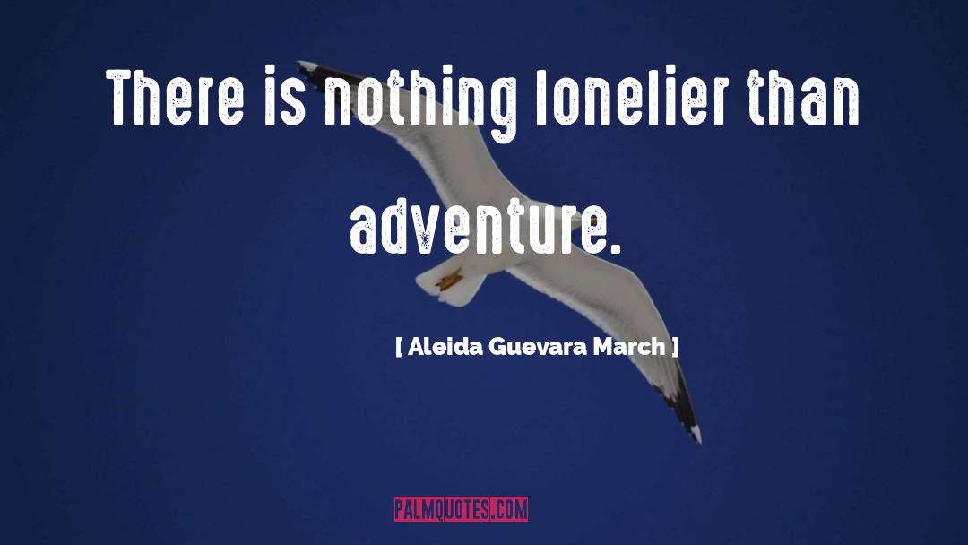 Lonelier quotes by Aleida Guevara March