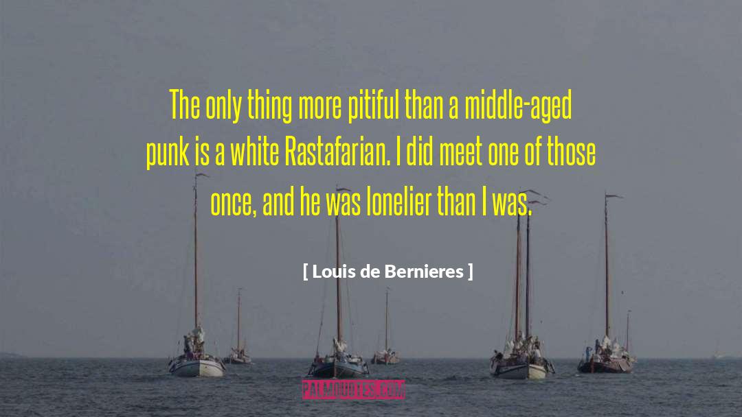 Lonelier quotes by Louis De Bernieres