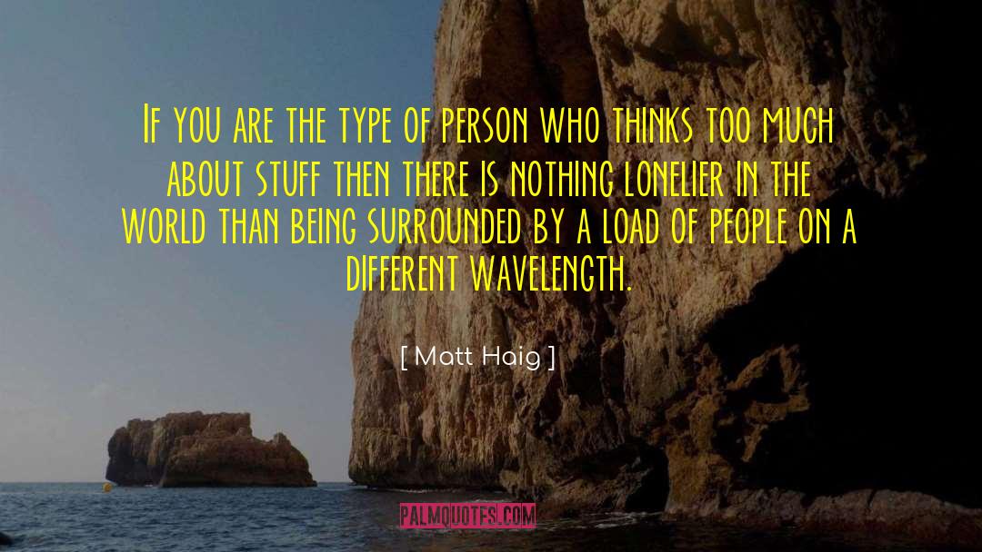 Lonelier quotes by Matt Haig