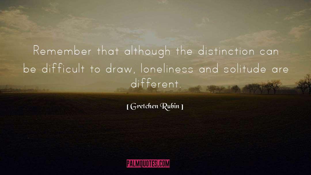 Loneliness And Solitude quotes by Gretchen Rubin