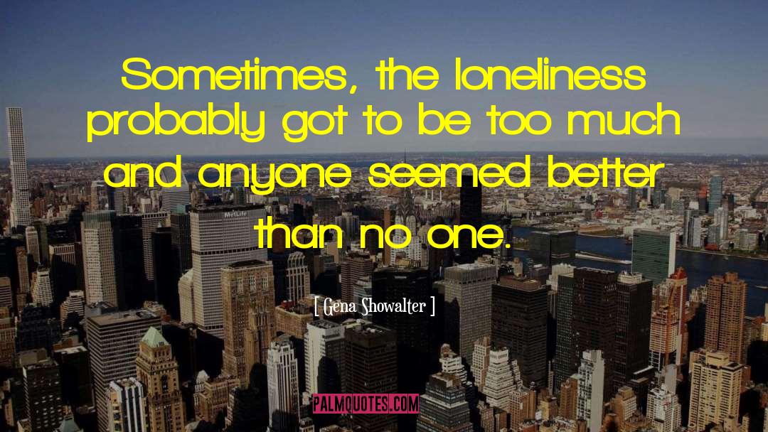 Loneliness And Solitude quotes by Gena Showalter