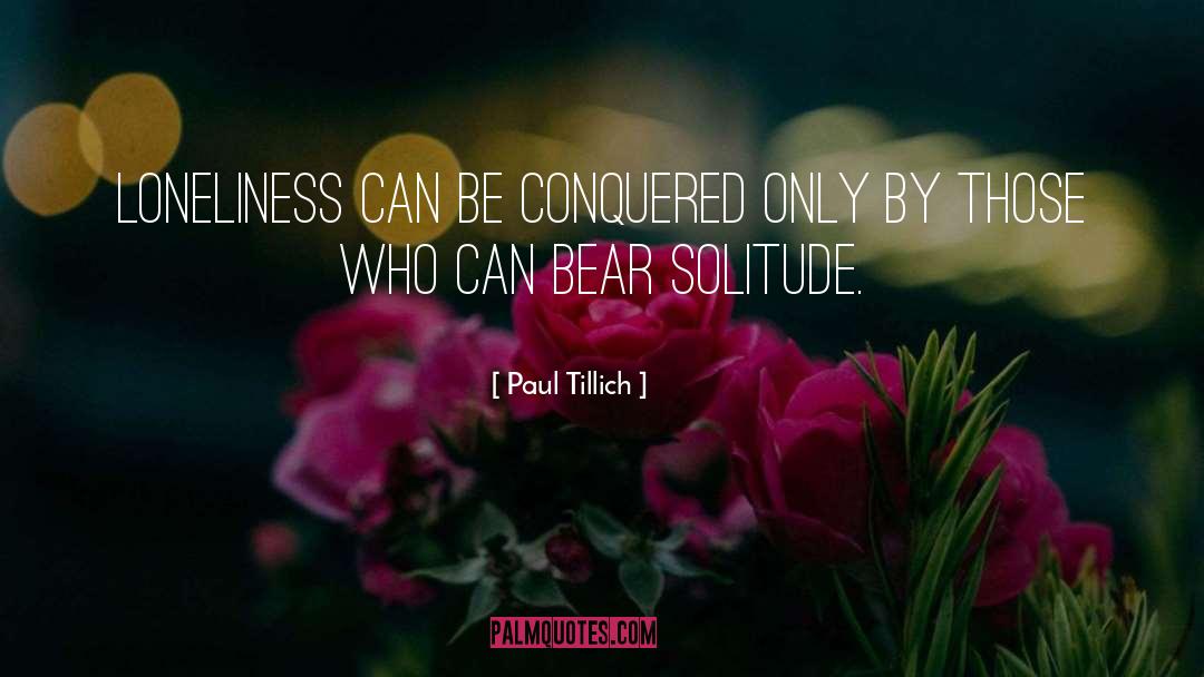 Loneliness And Solitude quotes by Paul Tillich