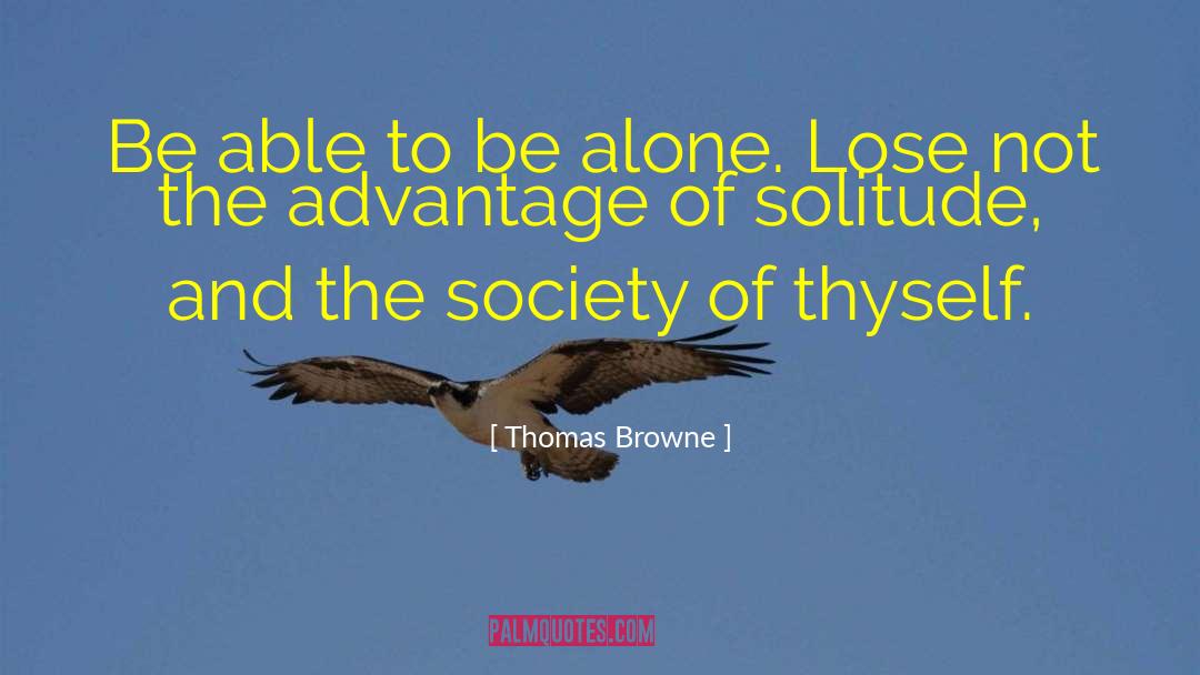 Loneliness And Solitude quotes by Thomas Browne