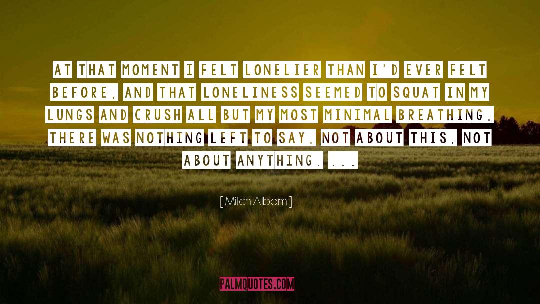 Loneliness Death Breathe quotes by Mitch Albom