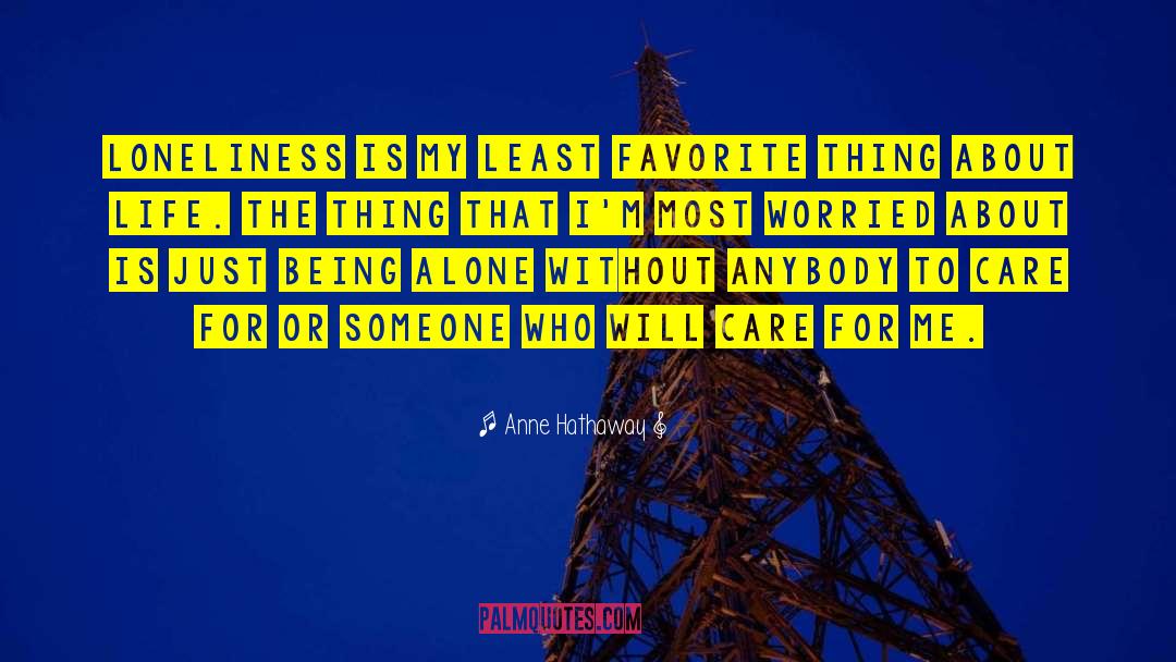 Loneliness In Life quotes by Anne Hathaway