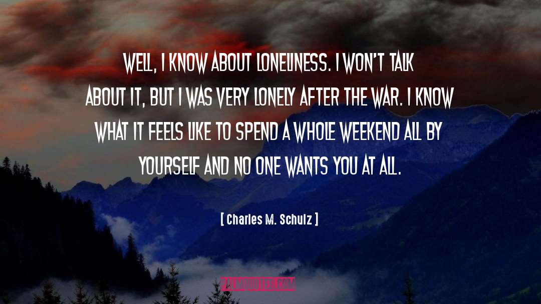 Loneliness Is The Safest Place I Know Quote quotes by Charles M. Schulz