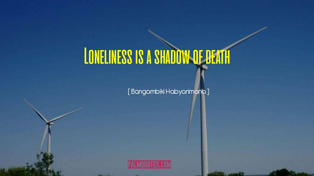 Loneliness Is The Safest Place I Know Quote quotes by Bangambiki Habyarimana