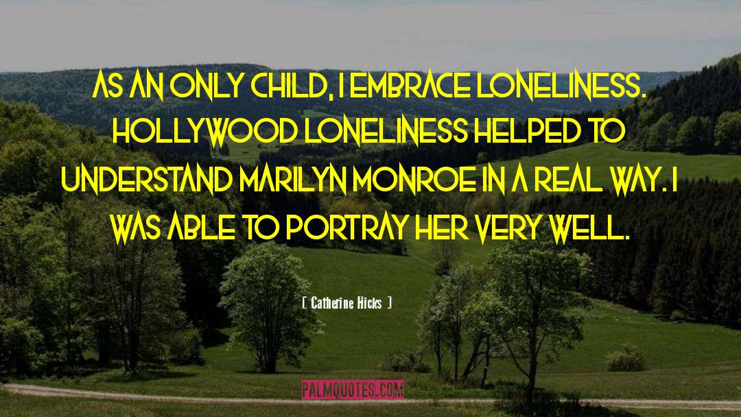 Loneliness Is The Safest Place I Know Quote quotes by Catherine Hicks