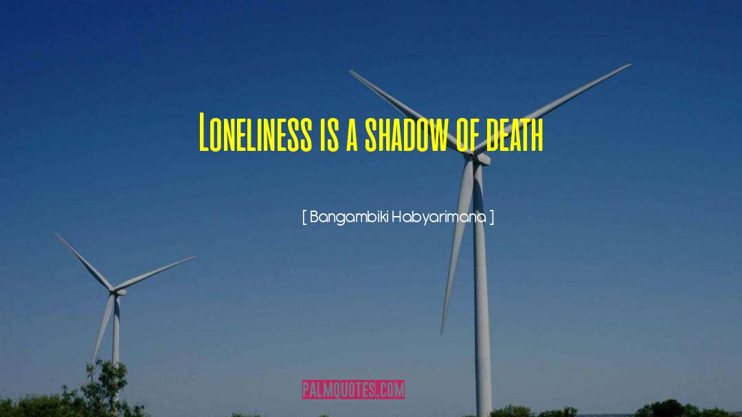 Loneliness Of Life quotes by Bangambiki Habyarimana