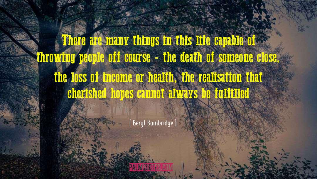 Loneliness Of Life quotes by Beryl Bainbridge