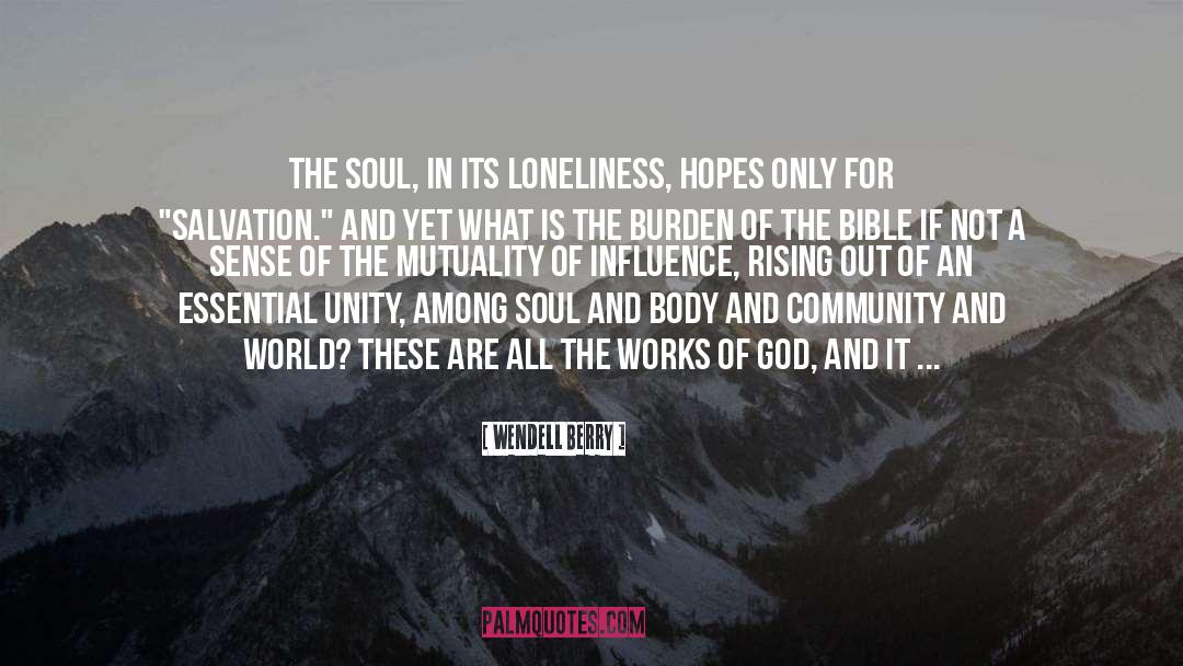 Loneliness Or Solitude quotes by Wendell Berry