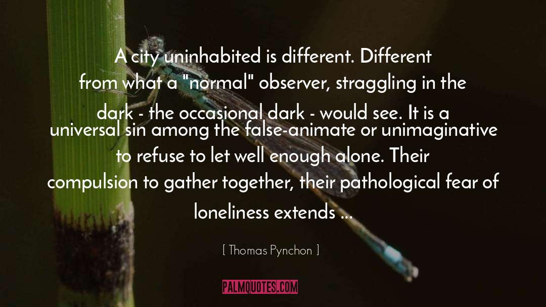 Loneliness Or Solitude quotes by Thomas Pynchon